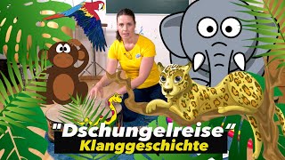 Dschungelreise  Klanggeschichte  KITA  Grundschule  Musik für Kinder  Dschungel [upl. by Hecht]