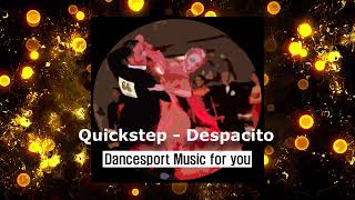 Quickstep  Ballroom Dance Dancesport Music for you  Despacito [upl. by Anertal201]