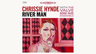 Chrissie Hynde  River Man Official Audio [upl. by Lanevuj]