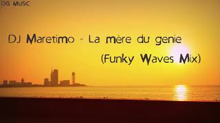 DJ Maretimo  La mère du genie Funky Waves Mix [upl. by Egidio]