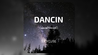 DANCIN  slowedreverb  ᏕᏦᎩᏝᎥᏁᏋ [upl. by Aicekat]