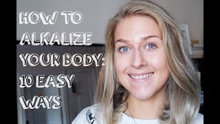 10 WAYS TO ALKALIZE YOUR BODY amp WHY YOU SHOULD [upl. by Ihcelek187]