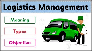 No22  Logistics Management  Meaning  Types  Objective  Components  Hindi [upl. by Ecargyram415]