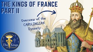 The Kings Of France Part 2 of 6  The Carolingian Dynasty [upl. by Hackney]