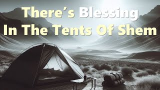 Theres Blessing In The Tents Of Shem [upl. by Yadroc]