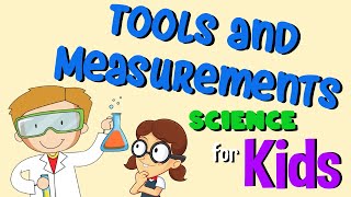 Tools and measurements  Science for Kids [upl. by Tiram]