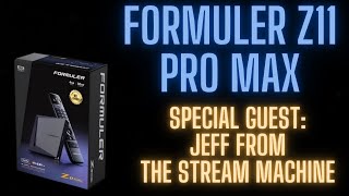 FORMULER Z MINI amp Z11 PRO MAX  SPECIAL GUEST THE STREAM MACHINE [upl. by Donal463]