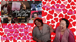 REACTING TO HOME FREE  MAKE YOU FEEL MY LOVE HAPPY VALENTINES DAY [upl. by Annodahs]