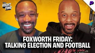 Foxworth Friday Election Reactions and Catching Up with NFL Storylines [upl. by Neelyam]