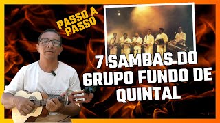 7 SAMBAS DO GRUPO FUNDO DE QUINTAL PASSO A PASSO NO CAVAQUINHO [upl. by Mafala770]