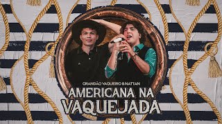 Americana na Vaquejada Clipe Oficial  Grandão Vaqueiro Nattan [upl. by Isdnyl993]