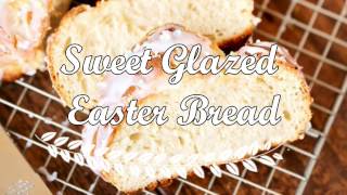 Sweet Glazed Easter Bread Recipe [upl. by Morrison]