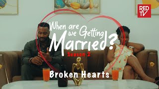 When Are We Getting Married  Season 2  Episode 2 Broken Hearts wawgm [upl. by Ataeb]