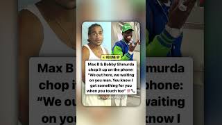 Max B amp Bobby Shmurda chop it up on the phone [upl. by Shane]