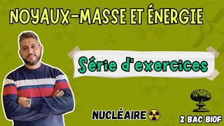 Série d’exercices  NOYAUX MASSE ET ÉNERGIE  Nucléaire ☢️  2 BAC BIOF [upl. by Leiram475]