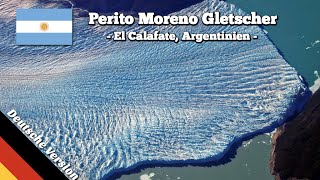 Der Perito Moreno Gletscher in Patagonien Argentinien Reisevideo Deutsch [upl. by Inol]