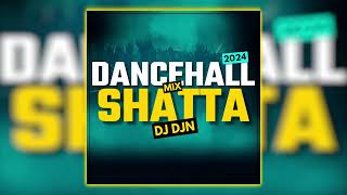 Mix Dancehall Shatta 2024  DJ DJN [upl. by Lorena]