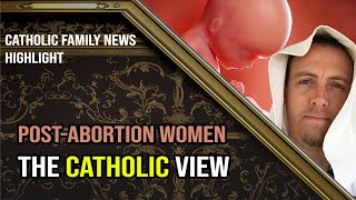 How should Catholics treat women postabortion [upl. by Ditter]