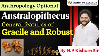 Australopithecus General features of Gracile and Robust  Anthropology Optional  By NP Kishore Sir [upl. by Genie]