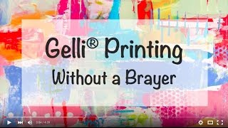 Gelli Arts® Printing Without a Brayer [upl. by Farny]