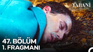 Yabani 47 Bölüm 1 Fragmanı  ALAZ VURULDU [upl. by Kalam]