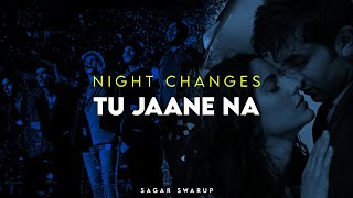 Night Changes x Tu Jaane Na  Sagar Swarup Mashup [upl. by Roux64]