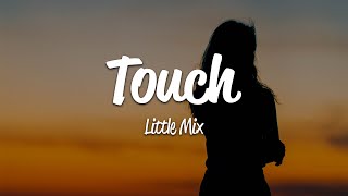 Little Mix  Touch Lyrics [upl. by Trixie630]