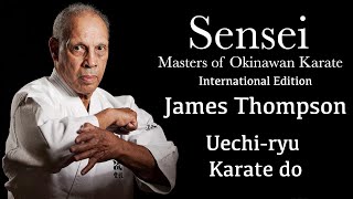 Sensei Masters of Okinawan Karate  James Thompson  Uechiryu Karate [upl. by Viridissa]