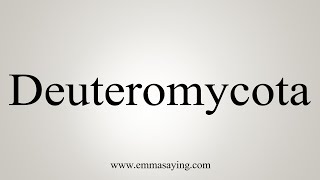 How To Say Deuteromycota [upl. by Glori217]