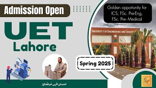 UET Admission 2025 I UET Lahore  Best Option after FSc amp ICS  ECAT Spring 2025 [upl. by Deedee]