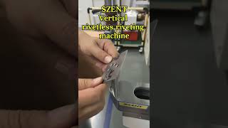 SZENT rivetless riveting machine Vertical rivetless riveting machine rivetless riveting machine [upl. by Manthei373]