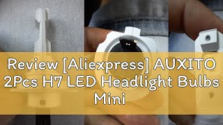 Review Aliexpress AUXITO 2Pcs H7 LED Headlight Bulbs Mini Size Fanless Wireless for Car Headlight [upl. by Alethia]