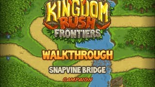 Kingdom Rush Frontiers Walkthrough Snapevine Bridge stg8 Campaign Veteran [upl. by Aiekram682]