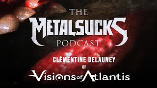 545  Clémentine Delauney Visions Of Atlantis  The MetalSucks Podcast [upl. by Audrie238]