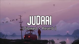 Judaai  Arjit Singh  Lyrics Video  slowed  reverb  Lofi Version [upl. by Dasha]