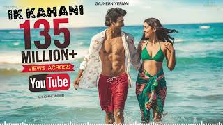 Ik Kahani Song  Gajendra Verma  Vikram Singh  Ft Halina K  TSeries [upl. by Alexandros]