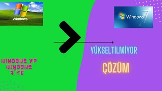 Windows XP Windows 7ye yükseltilmiyor İstek videosu 2 Çözümü [upl. by Jareb]