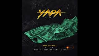 Masterkraft  Yapa Remix ft Wizkid Reekado Banks amp CDQ Official Audio [upl. by Iadam]