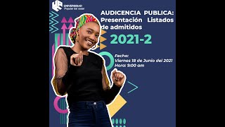 AUDIENCIA PÚBLICA  PRESENTACIÓN DE LISTADOS DE ADMITIDOS 20212 [upl. by Letsirhc968]