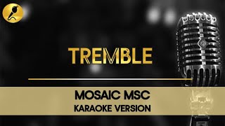 Tremble by Mosaic MSC Karaoke Version christianmusic tremble [upl. by Enneibaf798]