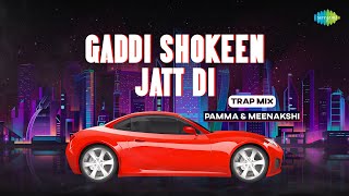 Gaddi Shokeen Jatt Di Trap Mix  Punjabi Retro Trap Mix  Old Punjabi Trap Mix  Punjabi Song 2022 [upl. by Anigue788]