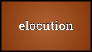 Elocution Meaning [upl. by Hamilton]