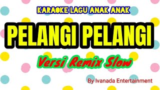 PELANGI PELANGI  KARAOKE LAGU ANAK ANAK [upl. by Suiraj610]