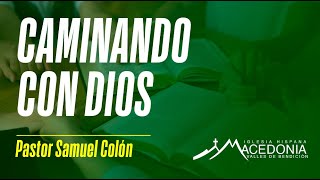 CAMINANDO CON DIOS • PASTOR SAMUEL COLON [upl. by Cilo]