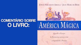 Comentário sobre o livro América Mágica [upl. by Ellerret340]