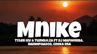 Tyler ICU amp Tumeloza  Mnike Lyrics Ft Dj Maphorisa Nandipha808 Ceeka RSA [upl. by Lemcke]