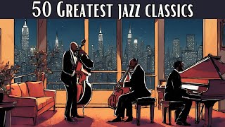 50 Greatest Jazz Classics Jazz Classics Smooth Jazz [upl. by Kenaz]