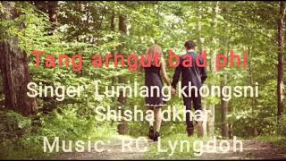 Tang arngut bad phi  Lumlang Khongsni amp Shisha Dkhar [upl. by Abramo]