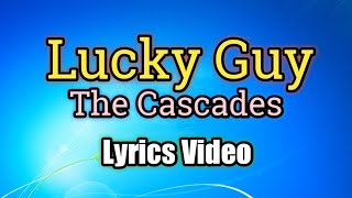 Lucky Guy  The Cascades Lyrics Video [upl. by Layor]