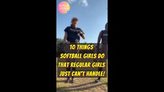 10 Things Softball Girls Do That Regular Girls Just Can’t Handle [upl. by Aleik923]